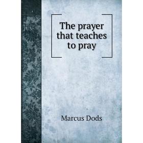 

Книга The prayer that teaches to pray