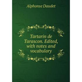 

Книга Tartarin de Tarascon. Edited, with notes and vocabulary
