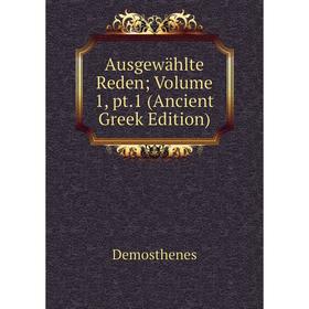 

Книга Ausgewählte Reden; Volume 1, pt.1 (Ancient Greek Edition)