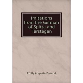 

Книга Imitations from the German of Spitta and Terstegen