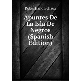 

Книга Apuntes De La Isla De Negros (Spanish Edition)