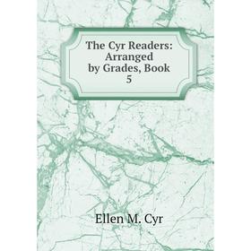 

Книга The Cyr Readers: Arranged by Grades, Book 5