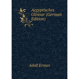 

Книга Aegyptisches Glossar (German Edition)