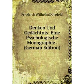 

Книга Denken Und Gedächtnis: Eine Psychologische Monographie. (German Edition)