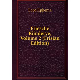 

Книга Friesche Rijmlerye, Volume 2 (Frisian Edition)