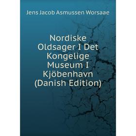 

Книга Nordiske Oldsager I Det Kongelige Museum I Kjöbenhavn (Danish Edition)