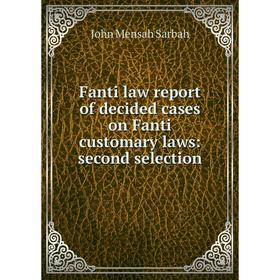 

Книга Fanti law report of decided cases on Fanti customary laws: second selection