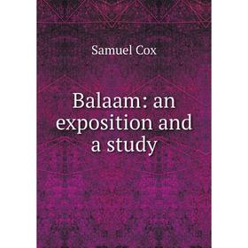 

Книга Balaam: an exposition and a study