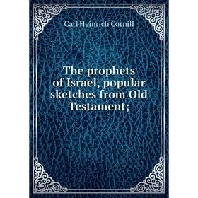 

Книга The prophets of Israel, popular sketches from Old Testament