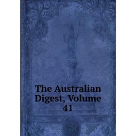 

Книга The Australian Digest, Volume 41