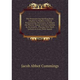 

Книга The Pronouncing Spelling Book