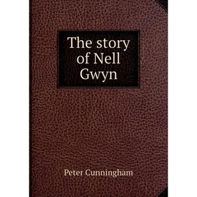 

Книга The story of Nell Gwyn