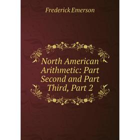 

Книга North America n Arithmetic: Part Second and Part Third, Part 2