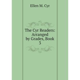 

Книга The Cyr Readers: Arranged by Grades, Book 3