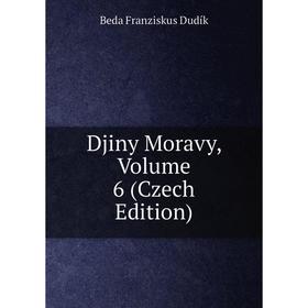 

Книга Djiny Moravy, Volume 6 (Czech Edition)