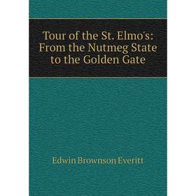 

Книга Tour of the St. Elmo's: From the Nutmeg State to the Golden Gate