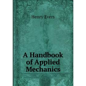 

Книга A Handbook of Applied Mechanics