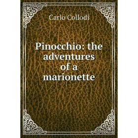 

Книга Pinocchio: the adventures of a marionette