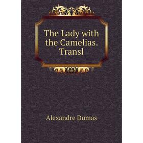 

Книга The Lady with the Camelias. Transl