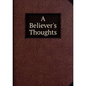 

Книга A Believer's Thoughts