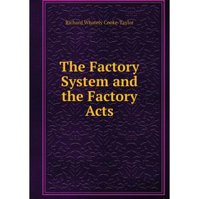 

Книга The Factory System and the Factory Acts