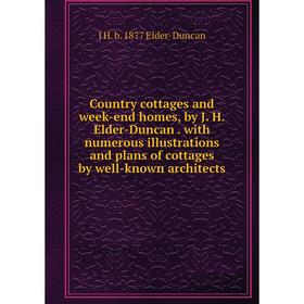 

Книга Country cottages and week-end homes, by J. H. Elder-Duncan. with numerous illustrations and plans of cottages by well-known architects