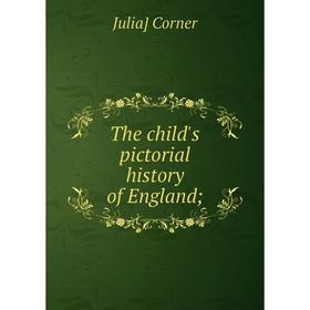

Книга The child's pictorial history of England