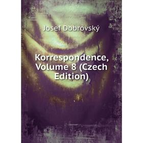 

Книга Korrespondence, Volume 8 (Czech Edition)