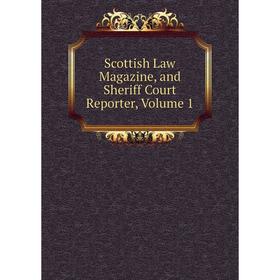 

Книга Scottish Law Magazine, and Sheriff Court Reporter, Volume 1