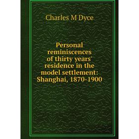 

Книга Personal reminiscences of thirty years' residence in the model settlement: Shanghai, 1870-1900