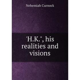 

Книга H.K., his realities and visions