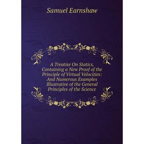 

Книга A Treatise On Statics, Containing a New Proof of the Principle of Virtual Velocities