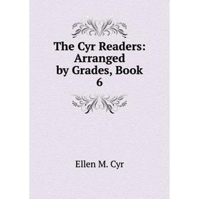 

Книга The Cyr Readers: Arranged by Grades, Book 6
