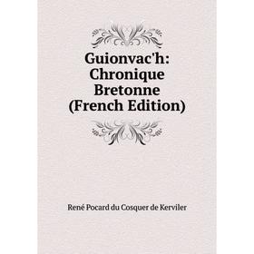 

Книга Guionvac'h: Chronique Bretonne (French Edition)