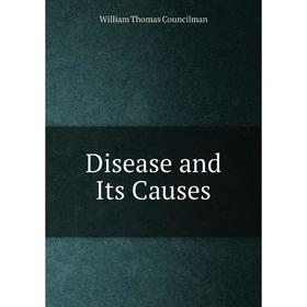 

Книга Disease and Its Causes