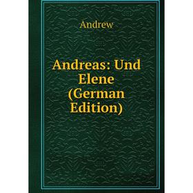 

Книга Andreas: Und Elene (German Edition)