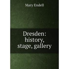 

Книга Dresden: history, stage, gallery