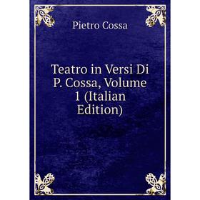 

Книга Teatro in Versi Di P. Cossa, Volume 1 (Italian Edition)