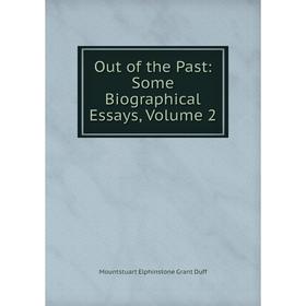 

Книга Out of the Past: Some Biographical Essays, Volume 2