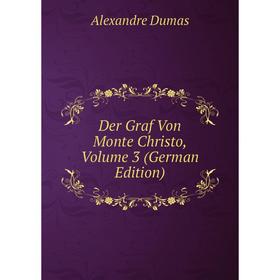 

Книга Der Graf Von Monte Christo, Volume 3 (German Edition)