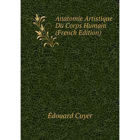 

Книга Anatomie Artistique Du Corps Humain (French Edition)