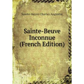 

Книга Sainte-Beuve Inconnue (French Edition)