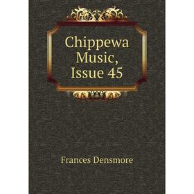 

Книга Chippewa Music, Issue 45