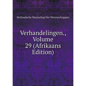 

Книга Verhandelingen., Volume 29 (Afrikaans Edition)