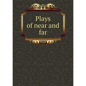 

Книга Plays of near and far
