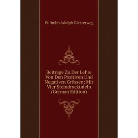 

Книга Beiträge Zu Der Lehre Von Den Positiven Und Negativen Grössen: Mit Vier Steindrucktafeln (German Edition)