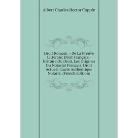 

Книга Droit Romain: - De La Preuve Littérale: Droit Français:- Histoire Du Droit, Les Origines Du Notariat Français