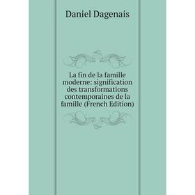 

Книга La fin de la famille moderne: signification des transformations contemporaines de la famille