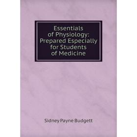

Книга Essentials of Physiology: Prepared Especially for Students of Medicine