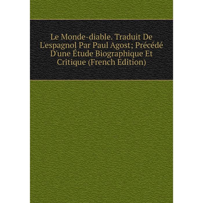 фото Книга le monde-diable traduit de l'espagnol par paul agost; précédé d'une étude biographique et critique nobel press